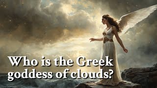 Who is the Greek goddess of clouds Greek Mythology Story [upl. by Ecinnaj92]