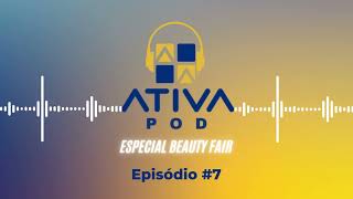 ATIVAPOD 7  ESPECIAL BEAUTY FAIR 2024 [upl. by Noryk]