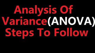 REQUIRED STEPS IN ANALYSIS OF VARIANCE ANOVA [upl. by Hgielak902]