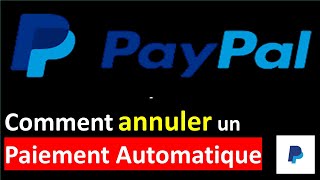 COMMENT ARRETER UN PAIEMENT AUTOMATIQUE PAYPAL [upl. by Peskoff25]