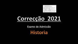 2021 CORRECÇÃO DE EXAME DE ADMISSÃO Historia [upl. by Attelrahs544]