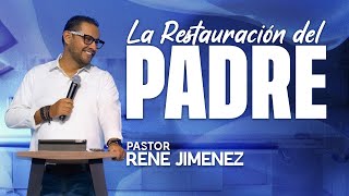 La Restauración del Padre  Pastor Rene Jimenez [upl. by Torbert533]