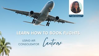 Learn How to Book Flights with Air Consolidator Centrav for Travel Professionals [upl. by Rooker]