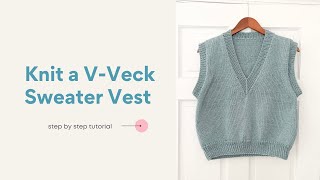 How to Knit a VNeck Sweater Vest Tutorial Worsted Weight [upl. by Aneahs30]