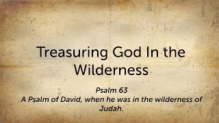 Treasuring God in the Wilderness  Psalm 63 [upl. by Anton]