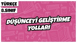 8 Sınıf Türkçe  Düşünceyi Geliştirme Yolları  2022 [upl. by Rajiv302]