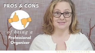 The Pros and Cons of Being a Professional Organizer [upl. by Lananna865]