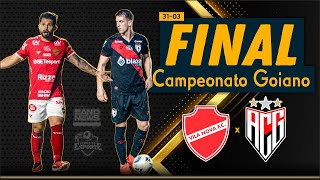 Vila Nova x AtléticoGO  AO VIVO  Final Campeonato Goiano [upl. by Lehcear845]