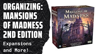 Organizing Mansions of Madness 2nd Edition All Expansions Streamlined Gaming SideGame LLC [upl. by Beitch]