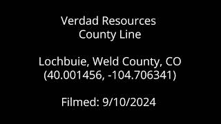 Verdad Resources  County Line Weld County CO September 2024 [upl. by Luna758]