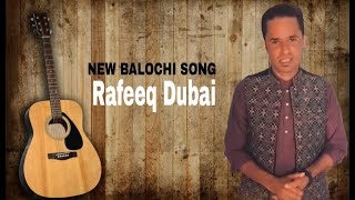 NEW BALOCHI SONG Rafeeq Dubai Lalawahid [upl. by Mattah]