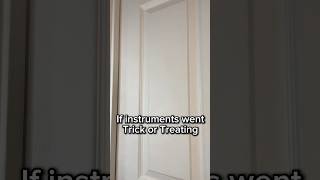 If instruments went Trick or Treating shorts [upl. by Gaves]