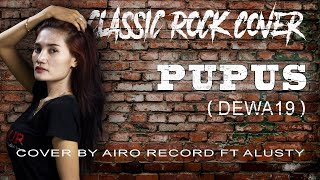 Pupus Dewa 19 Airo Record Rock Cover Ft Alusty [upl. by Wendalyn]