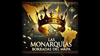 Reyes Sin Reino Las Monarquías que Desaparecieron en los Últimos Siglos [upl. by Beaulieu162]