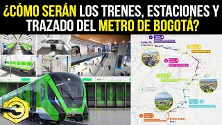 ¿Cómo Serán los Trenes Estaciones y Trazado del Metro de Bogotá [upl. by Ddej]