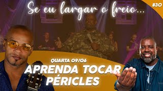 Aprenda a Tocar  Péricles  quotSE EU LARGAR O FREIOquot no Violão  Iranildo Caldeira [upl. by Llevrac]