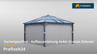 Gartenpavillon  Aufbauanleitung 4x4m Sunset Deluxe  Profizelt24 [upl. by Airahcaz]