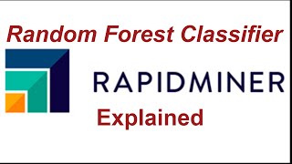 Random Forest Classifier in RapidMiner [upl. by Darsie311]