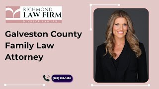 Galveston County Family Law Attorney Richmond Law Firm PLLC [upl. by Gati]