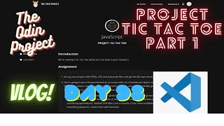 The Odin Project VLOG  Day 98 CODING For BEGINNERS  JavaScript Project Tic Tac Toe Part 1 [upl. by Eppesiug922]