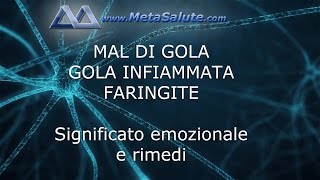 Mal di Gola Faringite Gola Infiammata significato emozionale e cura  METASALUTE [upl. by Haim]