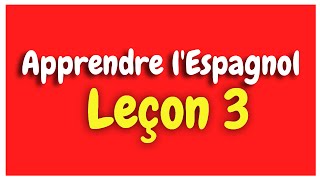 Apprendre lespagnol Leçon 3 Pour Débutants HD [upl. by Keffer880]