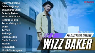 WIZZ BAKER  DURI YANG SAMA  FULL ALBUM TERBARU 2024 [upl. by Gisela]