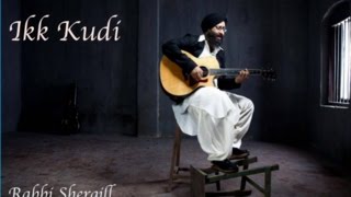 Ikk Kudi  Rabbi Shergill version [upl. by Nyltyak]