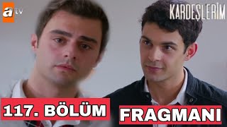 Kardeşlerim 117 Bölüm 1 Fragmanı  Ömer Ayazla tartışıyor [upl. by Maximo]