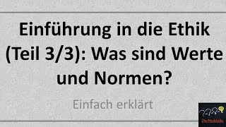 Einführung in die Ethik Teil 33 Was sind Werte und Normen Alte Version [upl. by Assilak]