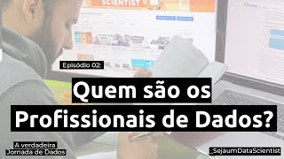 Episódio 02  Quem são os Profissionais de Dados [upl. by Adnauqahs11]