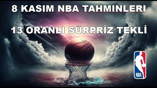 8 Kasım NBA Tahminleri  13 Oranlı Sürpriz Tekli [upl. by Skurnik330]