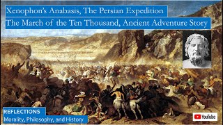 Xenophon’s Anabasis The Persian Expedition an Ancient Greek Adventure Story [upl. by Emanuel852]