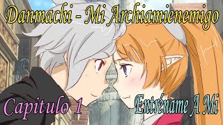 Danmachi Mi archiamienemigo  Capítulo 1  Entréname a mí [upl. by Rima]