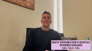 Società di Persone o Società di Capitali Differenze e Vantaggi di SNCSAS e SRL [upl. by Moorish311]