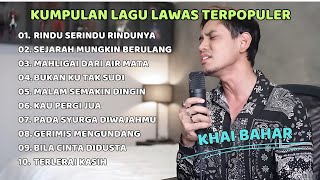 KUMPULAN LAGU LAWAS POP MELAYU TERPOPULER  COVER BY KHAI BAHAR [upl. by Imoin]