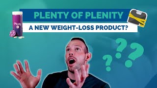 Plenty of Plenity a New Weightloss Product [upl. by Forester]