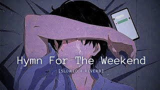 Hymn For The Weekend  Lofi  Slowed  Reverb [upl. by Laveen]