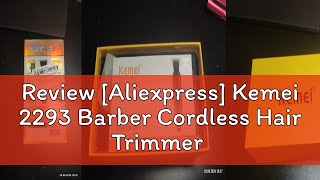 Review Aliexpress Kemei 2293 Barber Cordless Hair Trimmer 0mm Zero Gapped Carving Clipper Detaile [upl. by Elauqsap401]