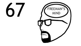 Freemans Mind Episode 67 [upl. by Crissy]