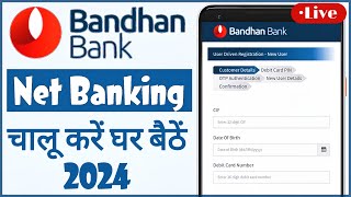 Bandhan Bank Net Banking Kaise Chalu Kare  Bandhan Bank Net Banking For New User Registration 2024 [upl. by Arahsit]