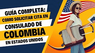 Guía completa Cómo solicitar cita en el Consulado de Colombia en Estados Unidos [upl. by Sari521]