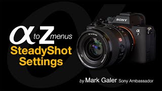 Sony Alpha Menus A to Z SteadyShot Settings [upl. by Mayhs]