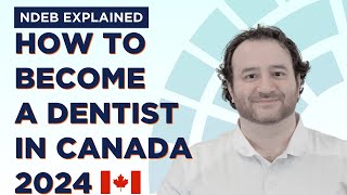 How to become a dentist in Canada 2024  NDEB Process  NDEB Explained [upl. by Conant]