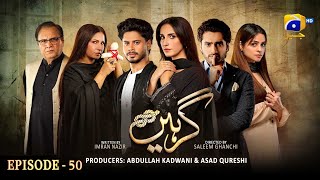 Girhein Episode 50  Eng Sub  Haris Waheed  Sehar Afzal  Hashaam Khan  11th November 2024 [upl. by Lleira369]