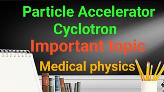 Particle accelerator cyclotronimportant topicmedical physics [upl. by Schaeffer]