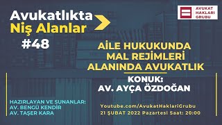 Aile Hukukunda Mal Rejimleri Alanında Avukatlık  AvukatlıktaNişAlanlar  Av Ayça Özdoğan [upl. by Aninaig]