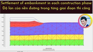 PLAXIS 2D FOR BEGINNER quotExample 7  Settlement of the embankment in each construction phasequot [upl. by Page]