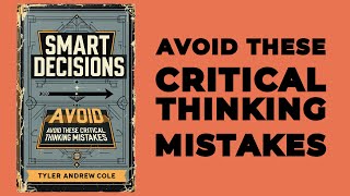 Smart Decisions Avoid These Critical Thinking Mistakes Audiobook [upl. by Arrec860]