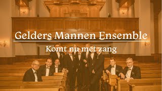 Komt nu met zang  Gelders Mannen Ensemble [upl. by Jobie]